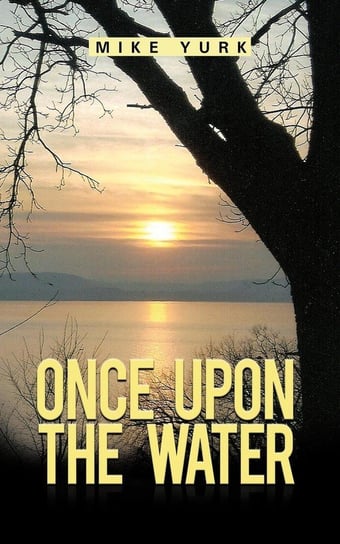 ONCE UPON THE WATER Yurk Mike
