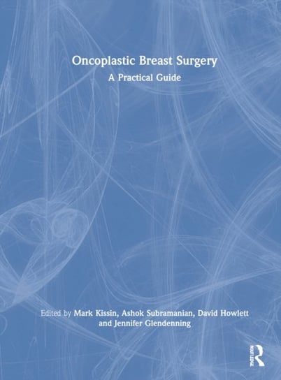 Oncoplastic Breast Surgery: A Practical Guide Mark William Kissin