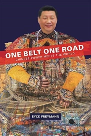 One Belt One Road: Chinese Power Meets the World Eyck Freymann