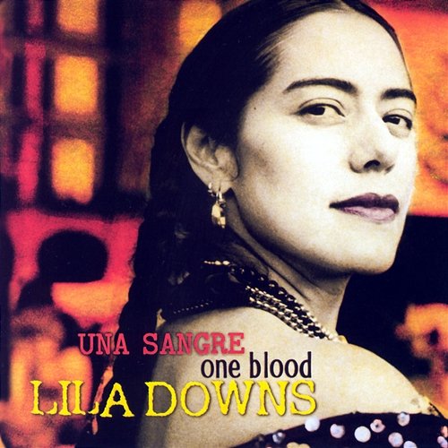 One Blood (Una Sangre) Lila Downs