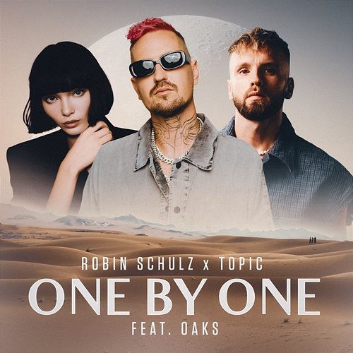 One By One Robin Schulz & Topic feat. Oaks
