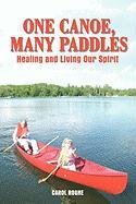 One Canoe, Many Paddles: Healing and Living Our Spirit Rogne Carol