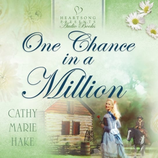 One Chance in a Million Cathy Marie Hake, Aimee Lilly