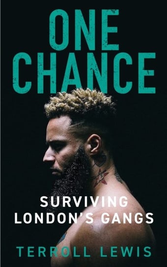One Chance: Surviving Londons Gangs Terroll Lewis