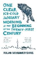 One Clear Ice-cold January Morning at the Beginning of the 21st Century Schimmelpfennig Roland