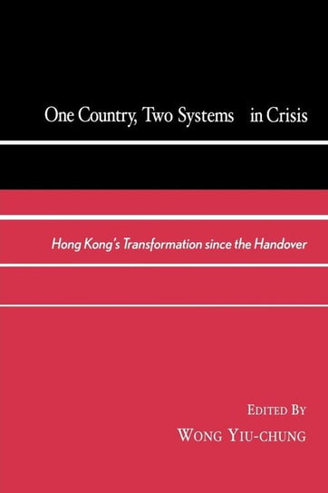 One Country, Two Systems in Crisis Yiu-Chung Wong