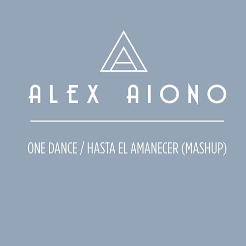 One Dance/Hasta El Amanecer Alex Aiono