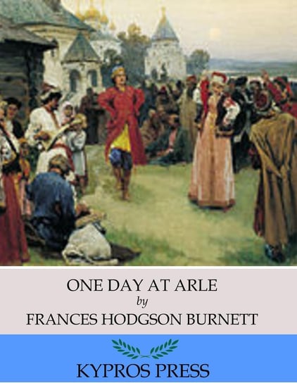 One Day at Arle Hodgson Burnett Frances