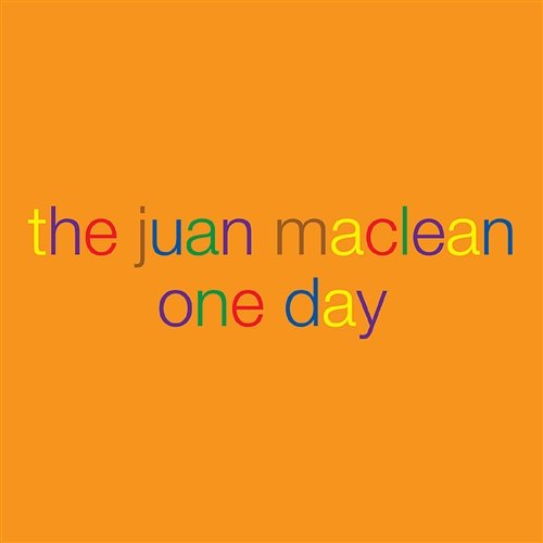 One Day The Juan MacLean
