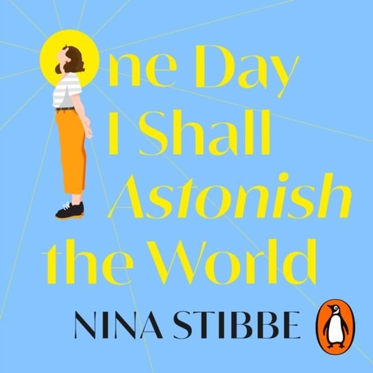 One Day I Shall Astonish the World Stibbe Nina