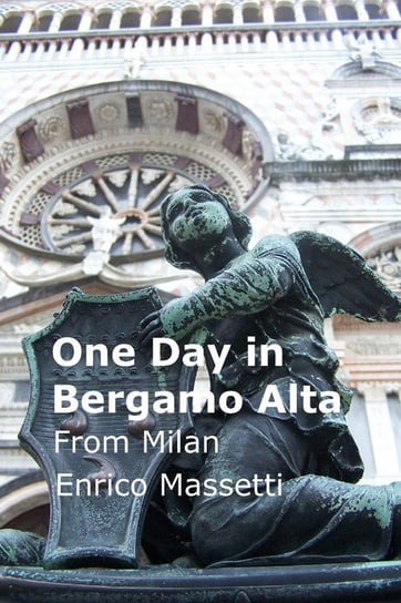 One Day in Bergamo Alta  from Milan Massetti Enrico