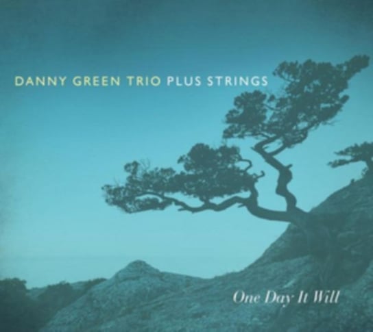 One Day It Will Danny Green Trio Plus Stings
