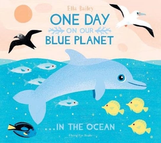 One Day On Our Blue Planet ...In the Ocean Bailey Ella