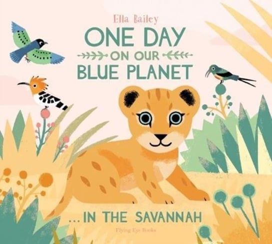 One Day on Our Blue Planet ...In the Savannah Bailey Ella