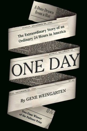 One Day: The Extraordinary Story of an Ordinary 24 Hours in America Gene Weingarten
