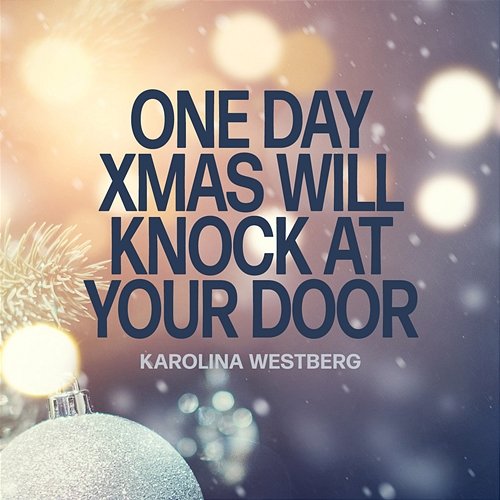 One Day Xmas Will Knock At Your Door Karolina Westberg