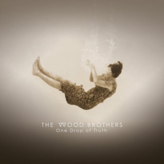 One Drop of Truth The Wood Brothers
