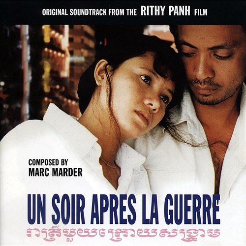 One Evening After the War [Rithy Panh's Original Motion Picture Soundtrack] Marc Marder
