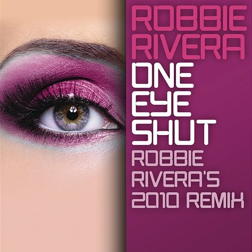 One Eye Shut Robbie Rivera