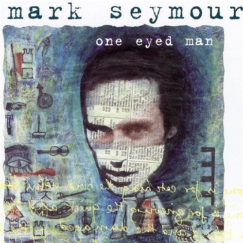 One Eyed Man Mark Seymour