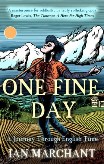 One Fine Day: A Journey Through English Time Ian Marchant
