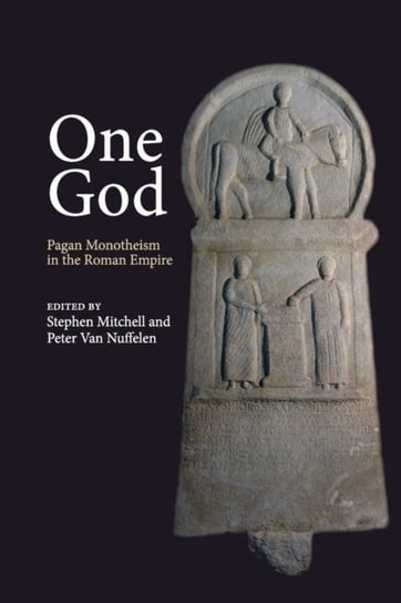 One God. Pagan Monotheism in the Roman Empire Opracowanie zbiorowe
