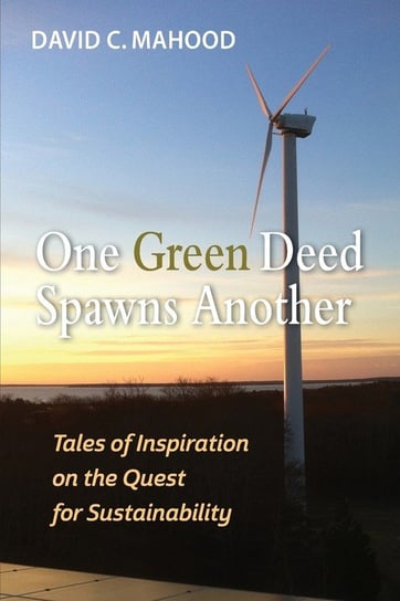 One Green Deed Spawns Another David C. Mahood