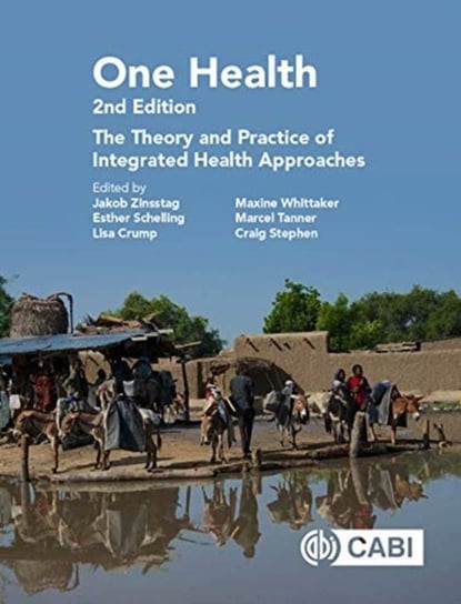 One Health: The Theory and Practice of Integrated Health Approaches Opracowanie zbiorowe