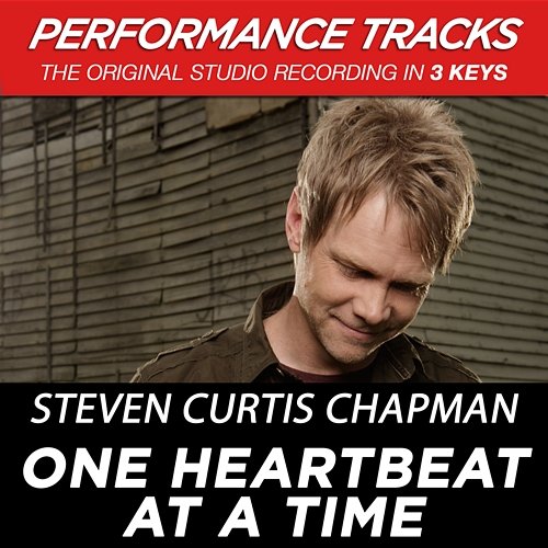 One Heartbeat At a Time (Performance Tracks) - EP Steven Curtis Chapman
