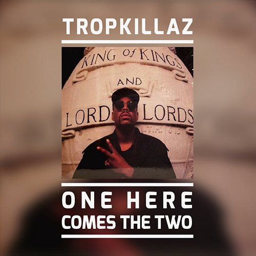 One Here Comes The Two Tropkillaz