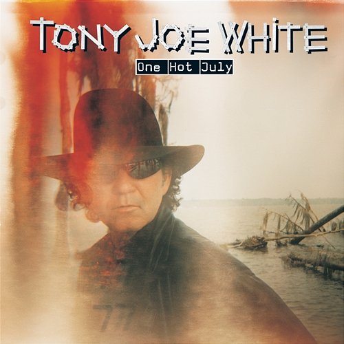 One Hot July Tony Joe White