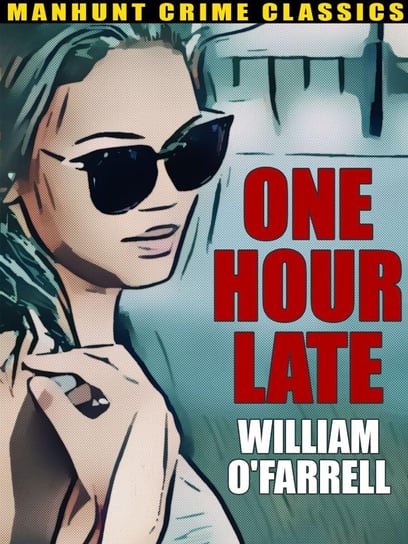 One Hour Late William O'Farrell
