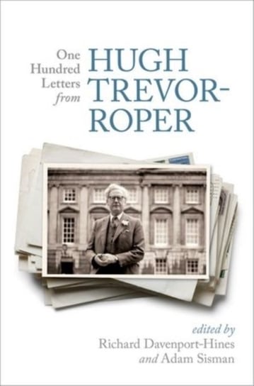 One Hundred Letters From Hugh Trevor-Roper Opracowanie zbiorowe
