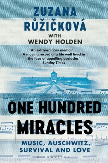 One Hundred Miracles. Music, Auschwitz, Survival and Love Ruzickova Zuzana, Holden Wendy