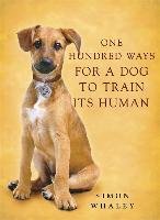One Hundred Ways for a Dog to Train Its Human Whaley Simon