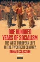 One Hundred Years of Socialism Sassoon Donald