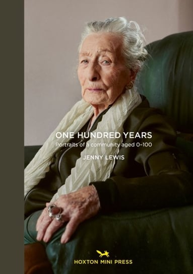 One Hundred Years: Portraits From Ages 1-100 Jenny Lewis