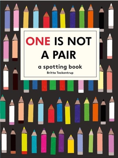 One is Not a Pair: A spotting book Teckentrup Britta, Katie Haworth