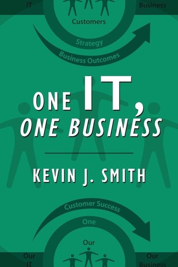 One IT, One Business Smith Kevin J