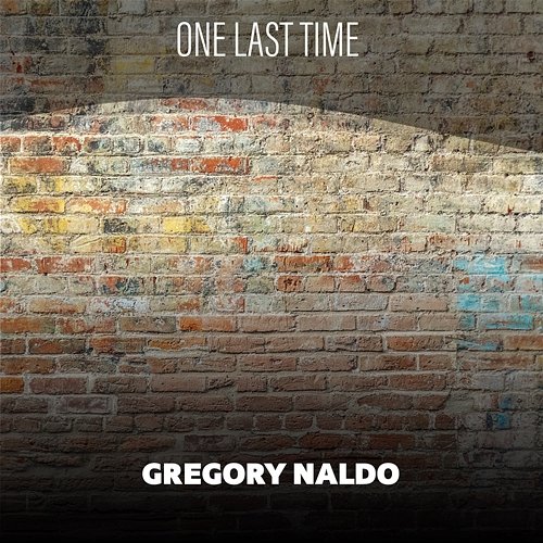 One Last Time Gregory Naldo