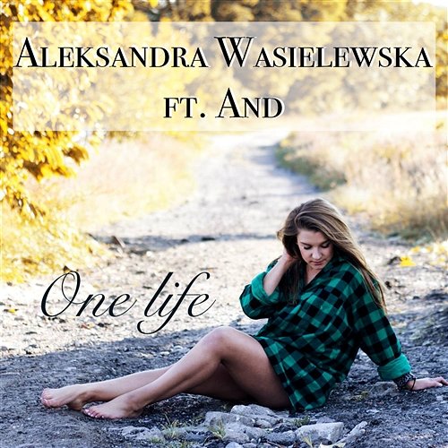 One Life Aleksandra Wasielewska feat. And