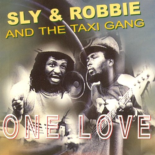 One Love Sly & Robbie And The Taxi Gang
