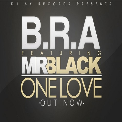 One Love [feat. Mr. Black] B.R.A.