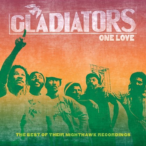 One Love: The Best of Their Nighthawk Recordings Gladiators