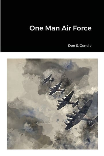 One Man Air Force Gentile Don S.