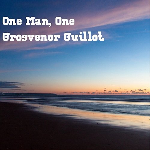 One Man, One Grosvenor Guillot