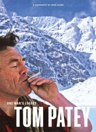 One Man's Legacy: Tom Patey Mike Dixon