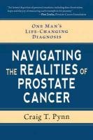 One Man's Life-Changing Diagnosis: Navigating the Realities of Prostate Cancer Pynn Craig T.