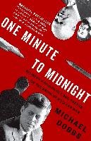One Minute to Midnight: Kennedy, Khrushchev, and Castro on the Brink of Nuclear War Dobbs Michael