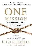 One Mission: How Leaders Build a Team of Teams Fussell Chris, Goodyear C. W.
